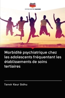 Morbidité psychiatrique chez les adolescents fréquentant les établissements de soins tertiaires 6202957352 Book Cover