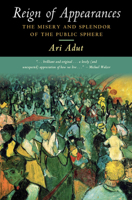 Reign of Appearances: The Misery and Splendor of the Public Sphere 1316632385 Book Cover
