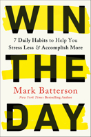 Win the Day: 7 Habits That Unleash the Power of 24 Hours 0593192761 Book Cover