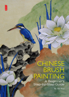 Chinese Brush Painting: A Beginner's Step-by-Step Guide 1602200343 Book Cover