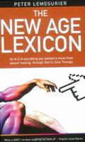 The New Age Lexicon: An A-Z of everything you wanted to know, from Absent Healing, though God, to Zone Therapy 190381698X Book Cover