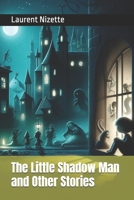 The Little Shadow Man and Other Stories B0DZ6SZTKY Book Cover