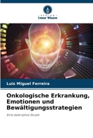 Onkologische Erkrankung, Emotionen und Bewältigungsstrategien: Eine deskriptive Studie 6206285901 Book Cover