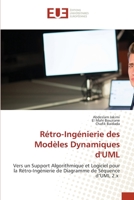 Rétro-Ingénierie des Modèles Dynamiques d'UML: Vers un Support Algorithmique et Logiciel pour la Rétro-Ingénierie de Diagramme de Séquence d’UML 2.x 620342272X Book Cover