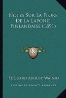 Notes Sur La Flore De La Laponie Finlandaise (1891) 1160206708 Book Cover