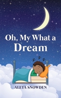 Oh, My What a Dream 1636610080 Book Cover