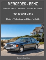 MERCEDES-BENZ W140 and C140: From the 300SE 2.8 to the CL600 and the Tuners B0FL818LRJ Book Cover