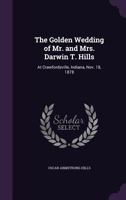 The Golden Wedding of Mr. and Mrs. Darwin T. Hills 333773488X Book Cover