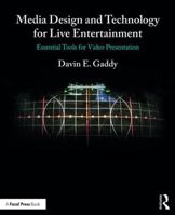 Media Design and Technology for Live Entertainment: Essential Tools for Video Presentation 1138216216 Book Cover