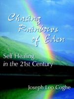 Chasing Rainbows of Eden: Self Healing in the 21st Century 1420896938 Book Cover