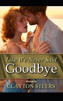 Like We Never Said Goodbye B0C9SDDRLW Book Cover