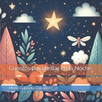 Cuentos para Brillar en la Noche (Spanish Edition) B0F9X66KDZ Book Cover