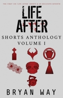 Life After: Shorts Anthology Vol. I (The ‘Life After’ Series) B0CHL7DLQT Book Cover