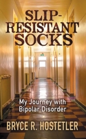 Slip-Resistant Socks: My Journey with Bipolar Disorder 0578821710 Book Cover
