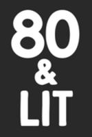 80 & Lit: 80th Birthday Gift Journal To Write In For Men & Women - 100 Blank Lined Pages - 6x9 Unique Diary 1691267899 Book Cover