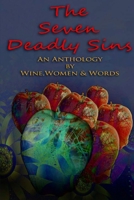 The 7 Deadly Sins: An Anthology by Wine, Women & Words 1477669108 Book Cover