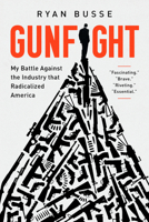 Gunfight: My Battle Against the Industry That Radicalized America - Library Edition 1541768736 Book Cover