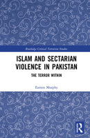 Islam and Sectarian Violence in Pakistan: The Terror Within 1138749958 Book Cover