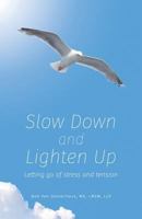Slow Down and Lighten Up: Letting Go of Stress and Tension 0970778112 Book Cover