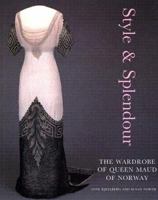 Style & Splendor: The Wardrobe of Queen Maud of Norway 1896-1938 1851774548 Book Cover