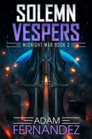Solemn Vespers: Midnight War: Book 3 B0G4FQNGPH Book Cover