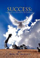 Success: The Road to Happiness or Downfall 145680930X Book Cover