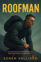 Roofman: The Untold Story of Jeffrey Manchester’s High-Stakes Heists and Life on the Run B0FJWXD11C Book Cover