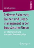 Reflexive Sicherheit, Freiheit Und Grenzmanagement in Der Europ�ischen Union: Die Reterritorialisierung Emergenter Bedrohungsgef�ge 3658200049 Book Cover