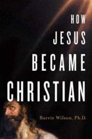 How Jesus Became Christian 0312362781 Book Cover