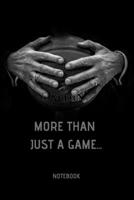 More Than Just A Game: Basketball Notepad Journal: College Ruled 6 x 9 in, 120 lined page notebook for basket ball sport lovers (kids, boys, children) 1692783750 Book Cover