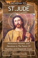 NOVENA TO ST. JUDE: Miraculous Novena To The Patron Of Hopeless And Desperate Cases B0CL71RTK3 Book Cover