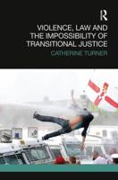 Violence, Law and the Impossibility of Transitional Justice 1138481874 Book Cover