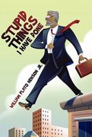 Stupid Things I Have Done 1448974518 Book Cover