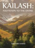 Kailash: FOOTSTEPS TO THE DIVINE: A Lifelong Search for Meaning B0GFDDH45L Book Cover