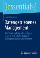 Datengetriebenes Management: Wie Sie Die Richtigen Grundlagen Legen, Bevor Sie Mit Business Intelligence Durchstarten K�nnen 3658345845 Book Cover