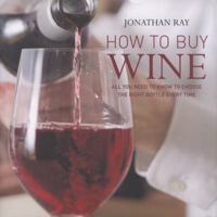 How to Buy Wine: All You Need to Know to Choose the Right Bottle Every Time 1845979729 Book Cover