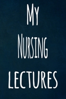 My Nursing Lectures: The perfect gift for the student in your life - unique record keeper! 1700929402 Book Cover