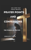Prayer Points and Confessions Volume One 1979256047 Book Cover