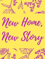 New Home, New Story: A Comprehensive Workbook To Help You Achieve The Most Successful, Least Stressful Moving Experience. B08JZWNGK7 Book Cover
