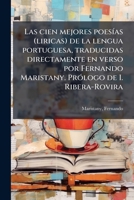 Las cien mejores poesías (liricas) de la lengua portuguesa, traducidas directamente en verso por Fernando Maristany. Prólogo de I. Ribera-Rovira 1178851907 Book Cover