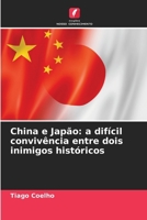 China e Japão: a difícil convivência entre dois inimigos históricos (Portuguese Edition) 6203918814 Book Cover