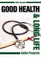 Good Health and Long life: Another perspective 1642044202 Book Cover