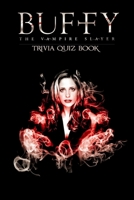 Buffy The Vampire Slayer: Tivia Quiz Book B0F787W1H2 Book Cover