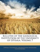 Bulletin of the Geological Institution of the University of Uppsala, Volume 7 1145818803 Book Cover