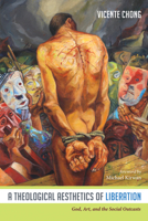 A Theological Aesthetics of Liberation 1532646127 Book Cover
