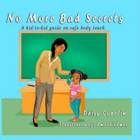 No More Bad Secrets: A kid-to-kid guide on safe body touch 1645167550 Book Cover