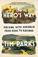 The Hero's Way: Walking with Garibaldi from Rome to Ravenna 039386684X Book Cover