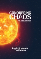 Conquering Chaos: How to lead in a time of extraordinary change 1631070770 Book Cover