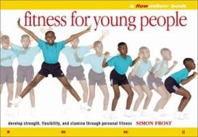 Fitness for Young People: A Flowmotion Book: Strength, Flexibility, and Stamina Through Personal Fitness 0806993731 Book Cover