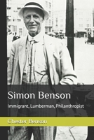 Simon Benson: Immigrant, Lumberman, Philanthropist B0DCTKTXVP Book Cover